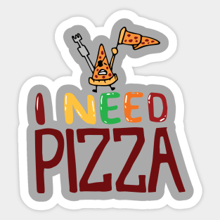 I Need Pizza Sticker